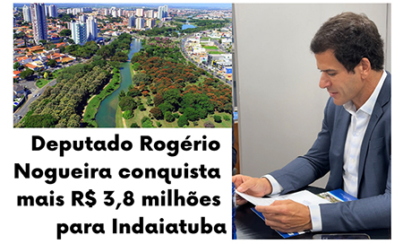 Leia mais sobre o artigo Deputado Rogério Nogueira conquista mais R$ 3,8 milhões para Indaiatuba