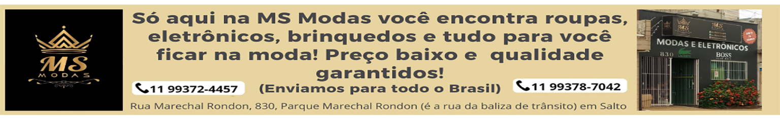 A loja de roupas e utilidades mais completa de Salto é a MS Modas e Eletrônicos