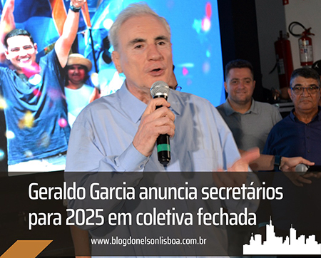 Leia mais sobre o artigo Geraldo Garcia anuncia secretários para 2025 em coletiva fechada no dia 5