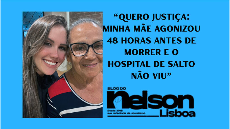 filha quer investigação para apurar morte da mãe atendida em Salto duas vezes