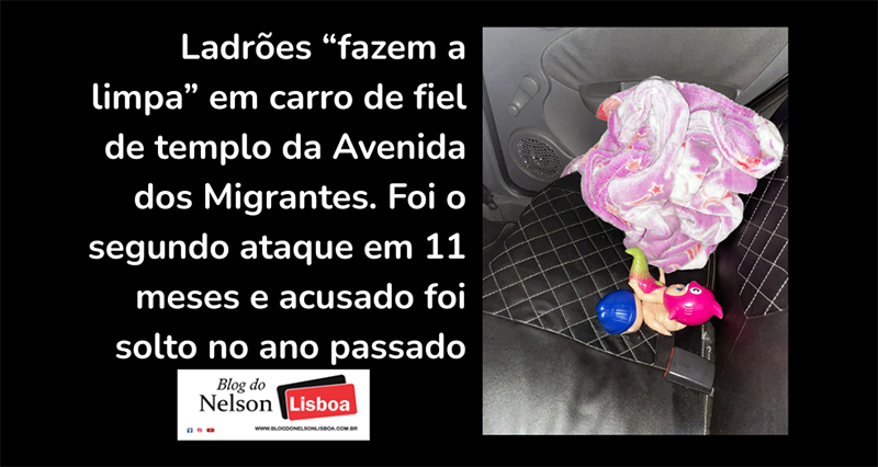 Leia mais sobre o artigo Ladrões “fazem a limpa” em carro de fiel de templo da Avenida dos Migrantes
