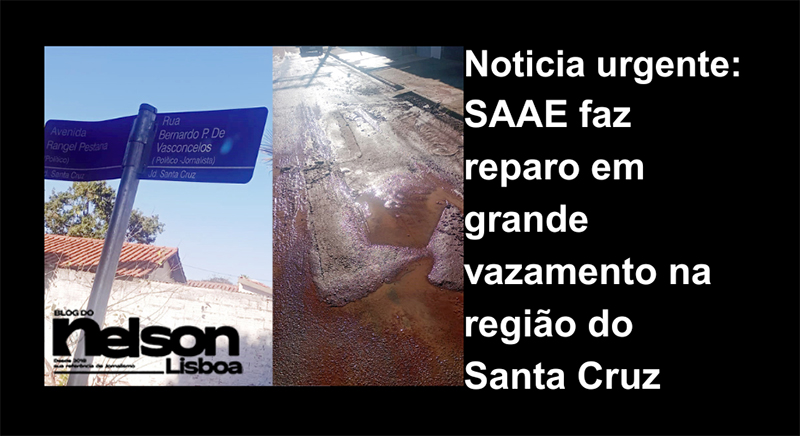 Leia mais sobre o artigo Noticia urgente: SAAE faz reparo em grande vazamento na região do Santa Cruz