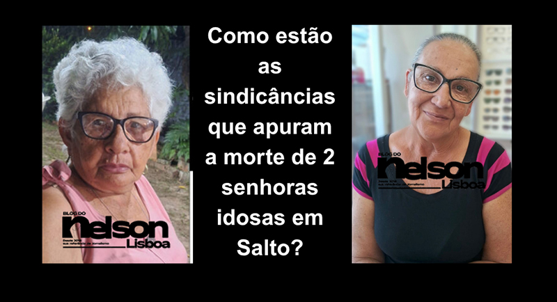 Leia mais sobre o artigo Como estão as sindicâncias que apuram a morte de duas senhoras idosas em Salto?