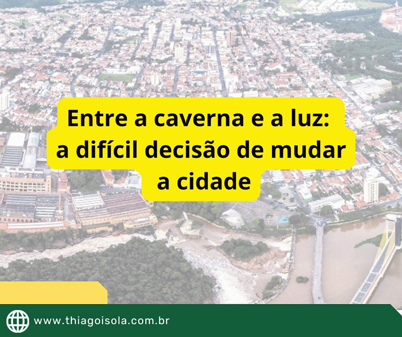 Leia mais sobre o artigo Artigo: “Entre a caverna e a luz: a difícil decisão de mudar a cidade”