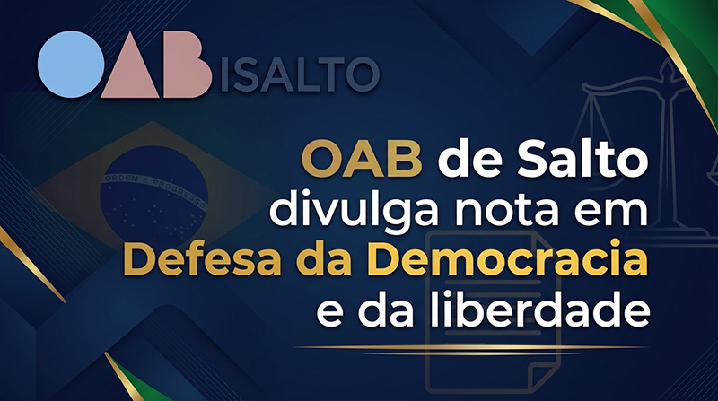 OAB de Salto divulga nota defendendo a democracia